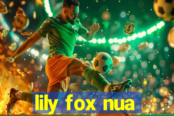 lily fox nua